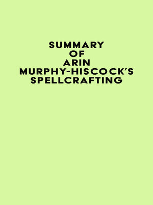 cover image of Summary of Arin Murphy-Hiscock's Spellcrafting
